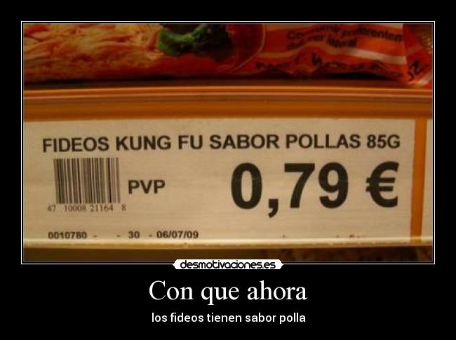 Con que ahora - los fideos tienen sabor polla