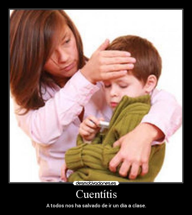 Cuentítis - A todos nos ha salvado de ir un día a clase.
