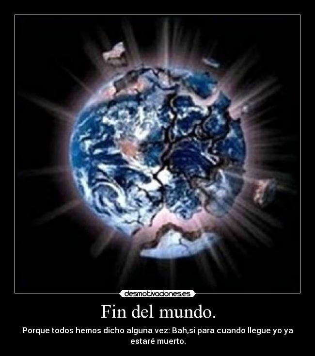 Fin del mundo. - 