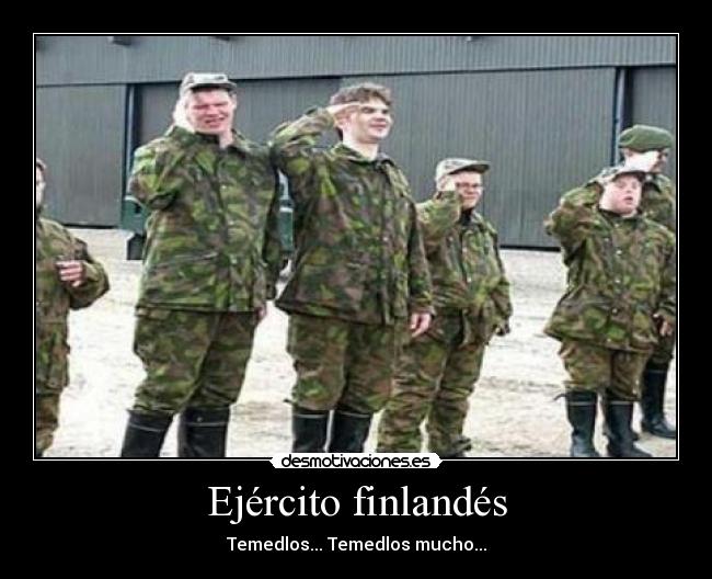 Ejército finlandés - Temedlos... Temedlos mucho...