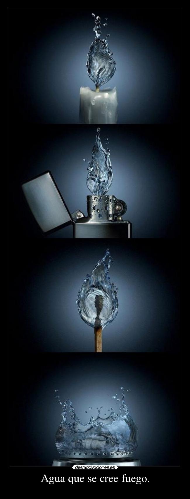 Agua que se cree fuego. - 