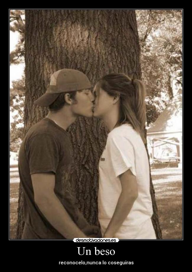 Un beso - reconocelo,nunca lo coseguiras