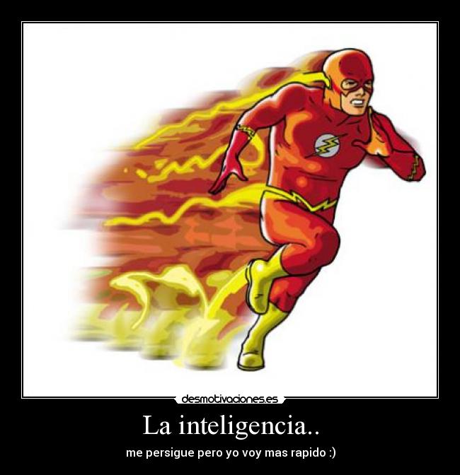 La inteligencia.. -