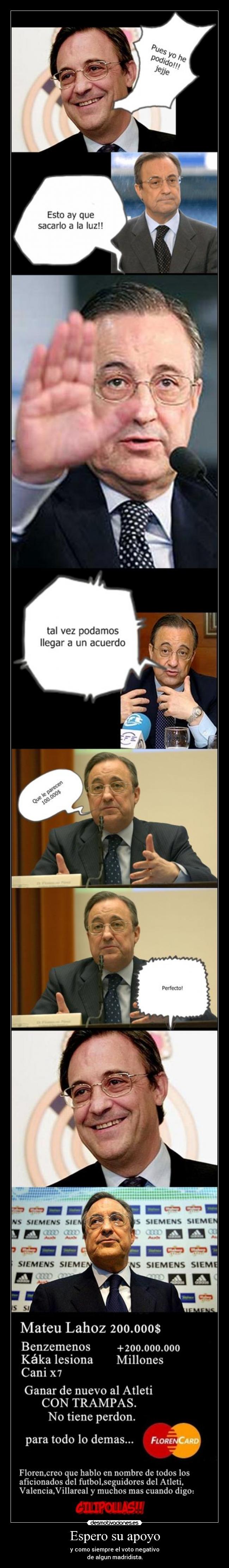 Espero su apoyo - y como siempre el voto negativo
de algun madridista.