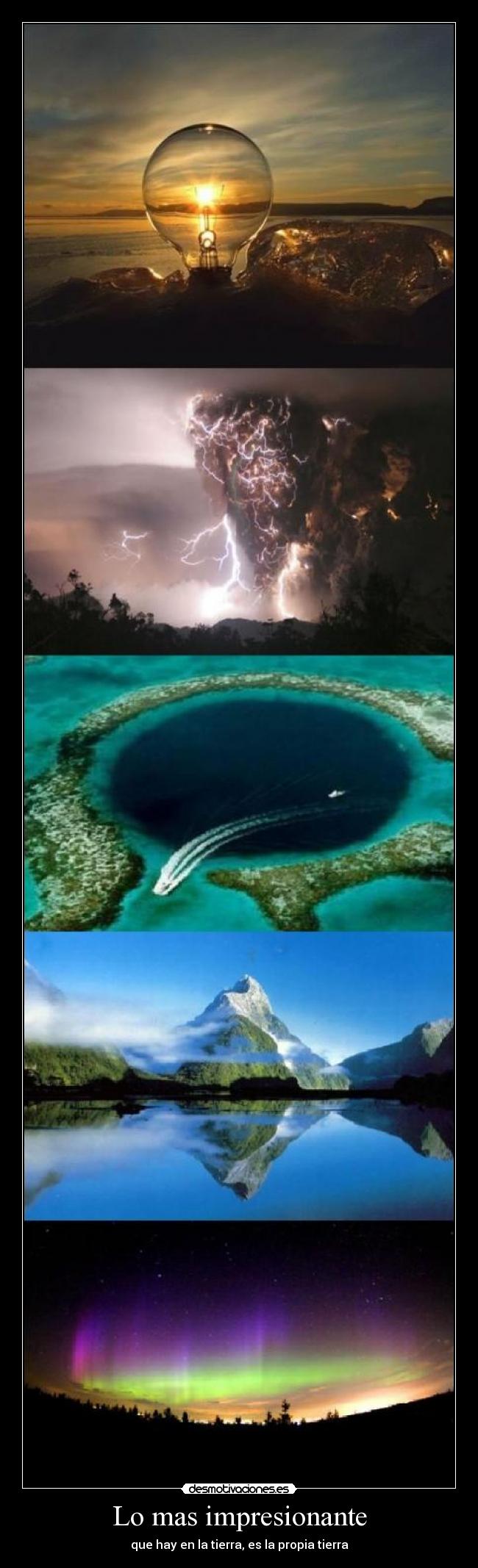 Lo mas impresionante - que hay en la tierra, es la propia tierra