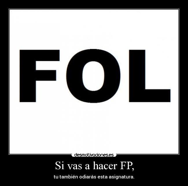 Si vas a hacer FP, -