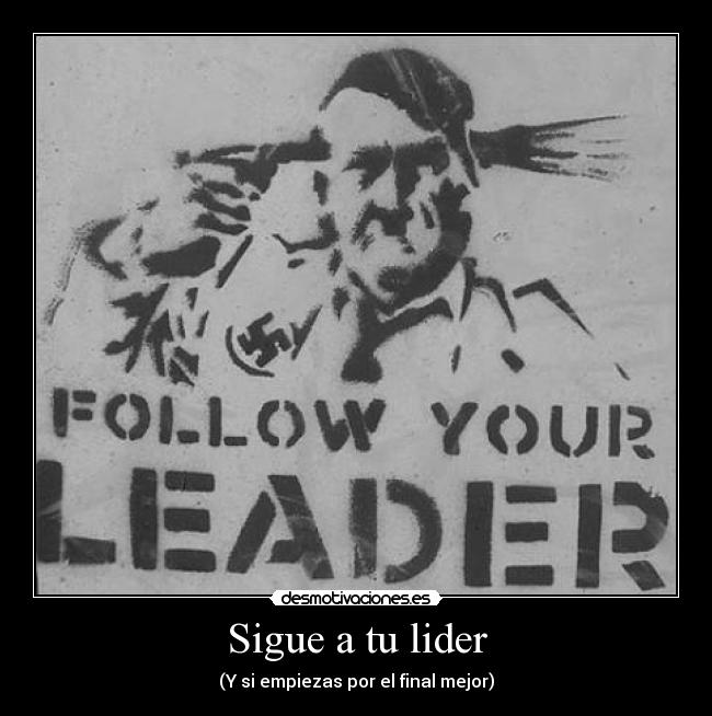 carteles sigue lider follow your leader desmotivaciones