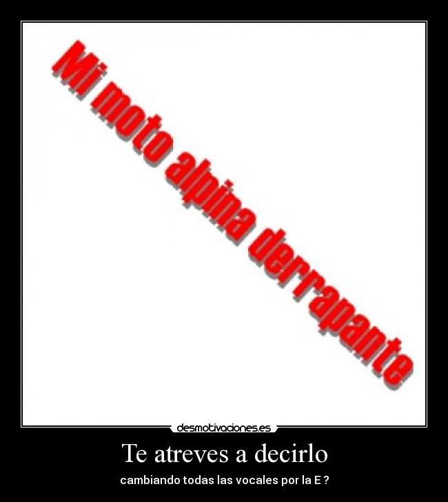 Te atreves a decirlo -