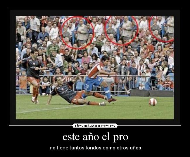 este año el pro - no tiene tantos fondos como otros años