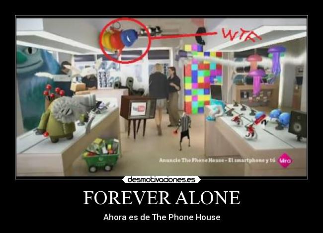 FOREVER ALONE - Ahora es de The Phone House