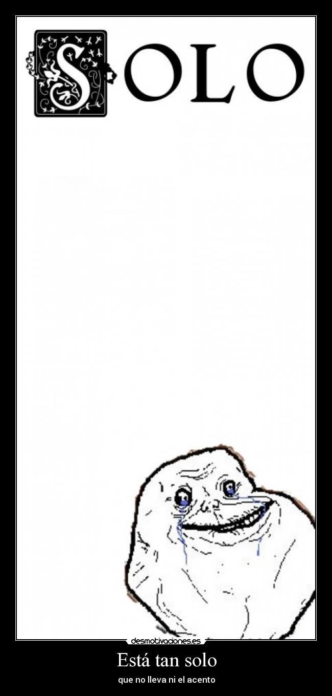 Está tan solo -