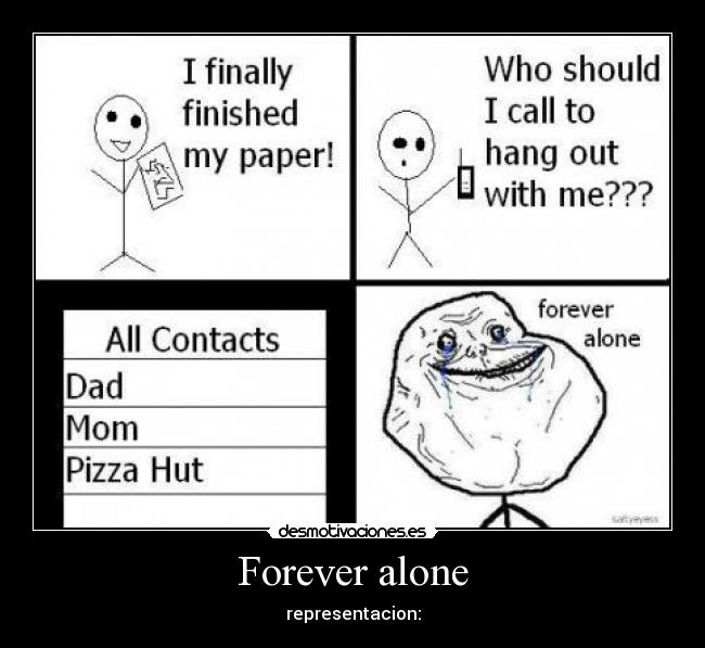 Forever alone - representacion:
