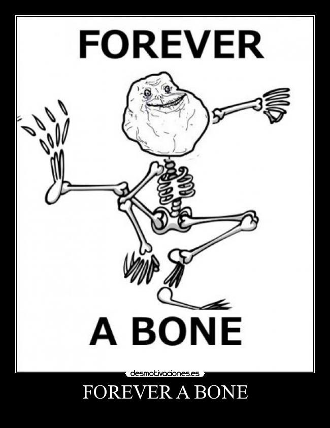 FOREVER A BONE - 