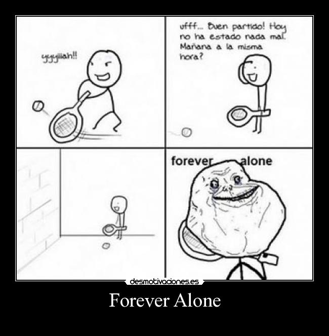 Forever Alone -  