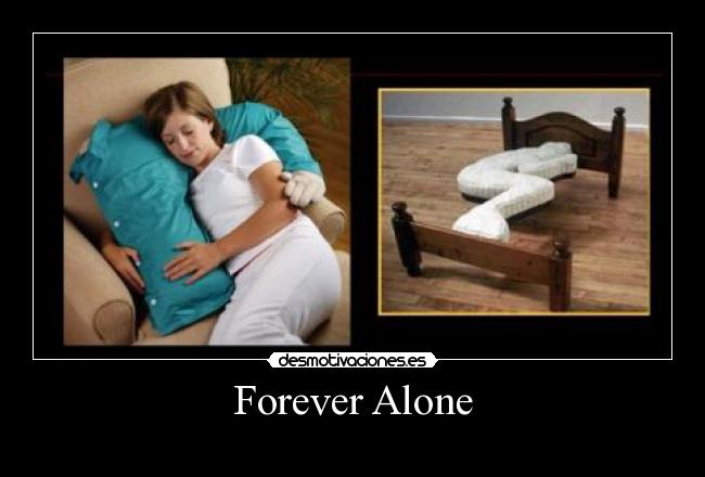 Forever Alone - 