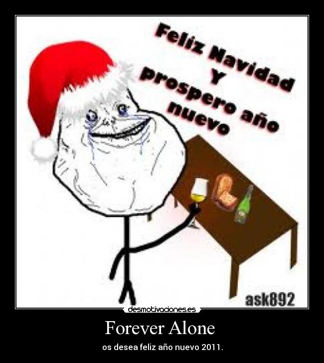 Forever Alone - os desea feliz año nuevo 2011.