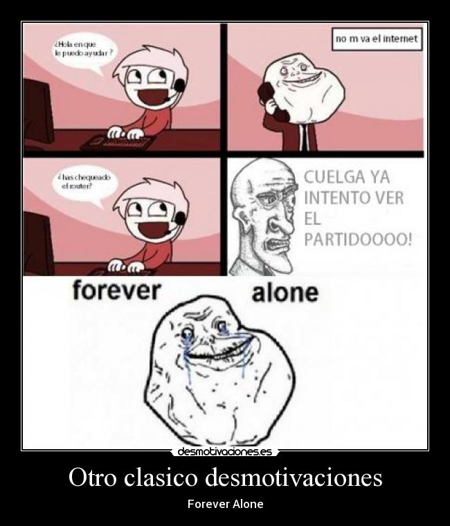 Otro clasico desmotivaciones - Forever Alone