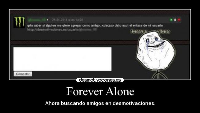 Forever Alone - Ahora buscando amigos en desmotivaciones.