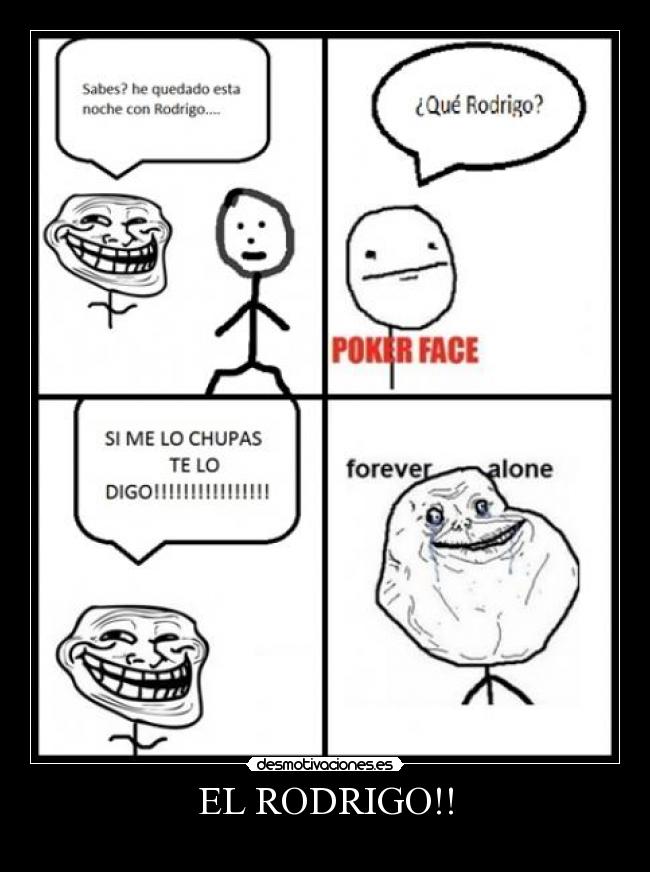 EL RODRIGO!! -