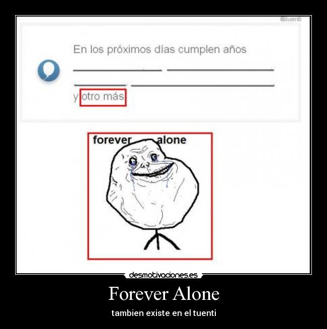 Forever Alone - tambien existe en el tuenti