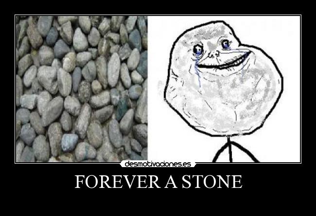 FOREVER A STONE -