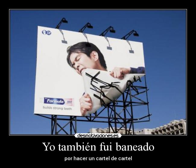 Yo también fui baneado - por hacer un cartel de cartel