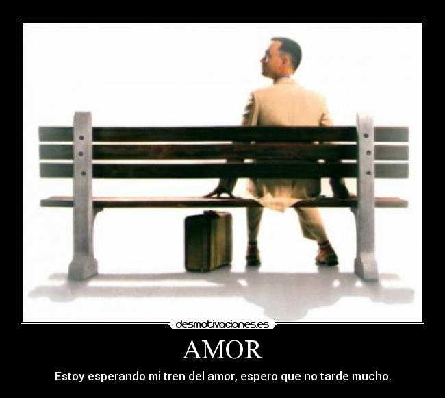 AMOR - Estoy esperando mi tren del amor, espero que no tarde mucho.