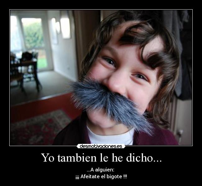 Yo tambien le he dicho... - 