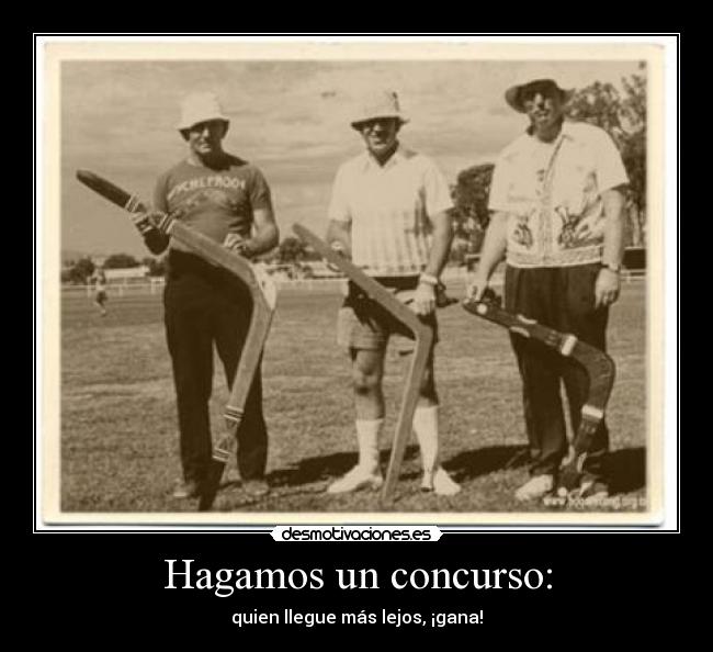 Hagamos un concurso: - quien llegue más lejos, ¡gana!
