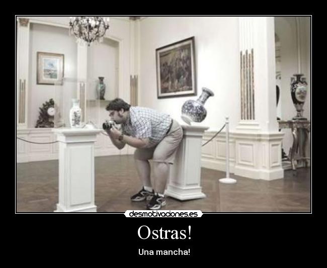 Ostras! - Una mancha!