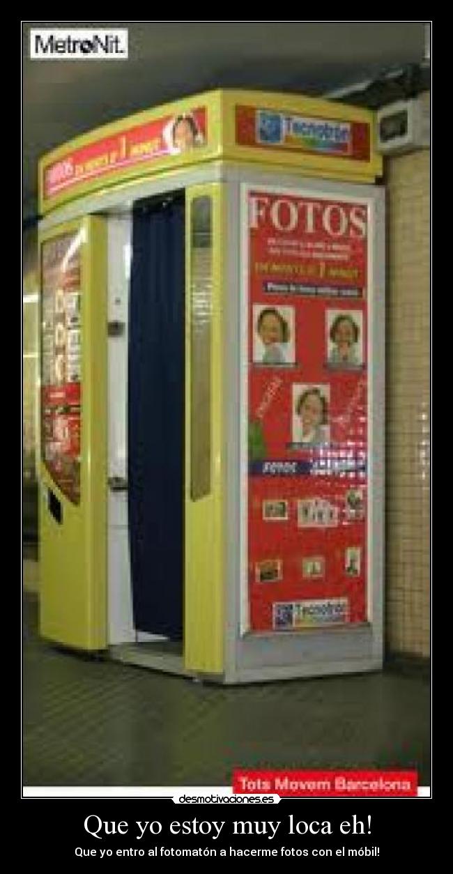 Que yo estoy muy loca eh! -