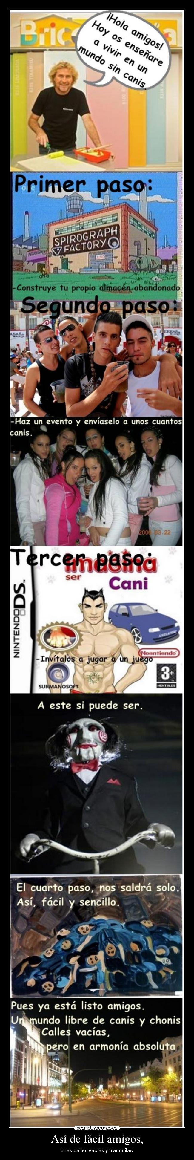 Así de fácil amigos, - unas calles vacías y tranquilas.