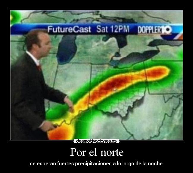 Por el norte - se esperan fuertes precipitaciones a lo largo de la noche.