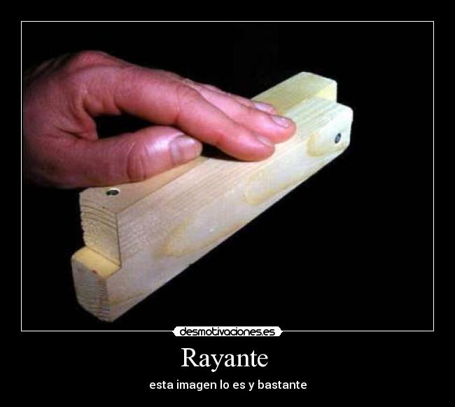 Rayante  - esta imagen lo es y bastante