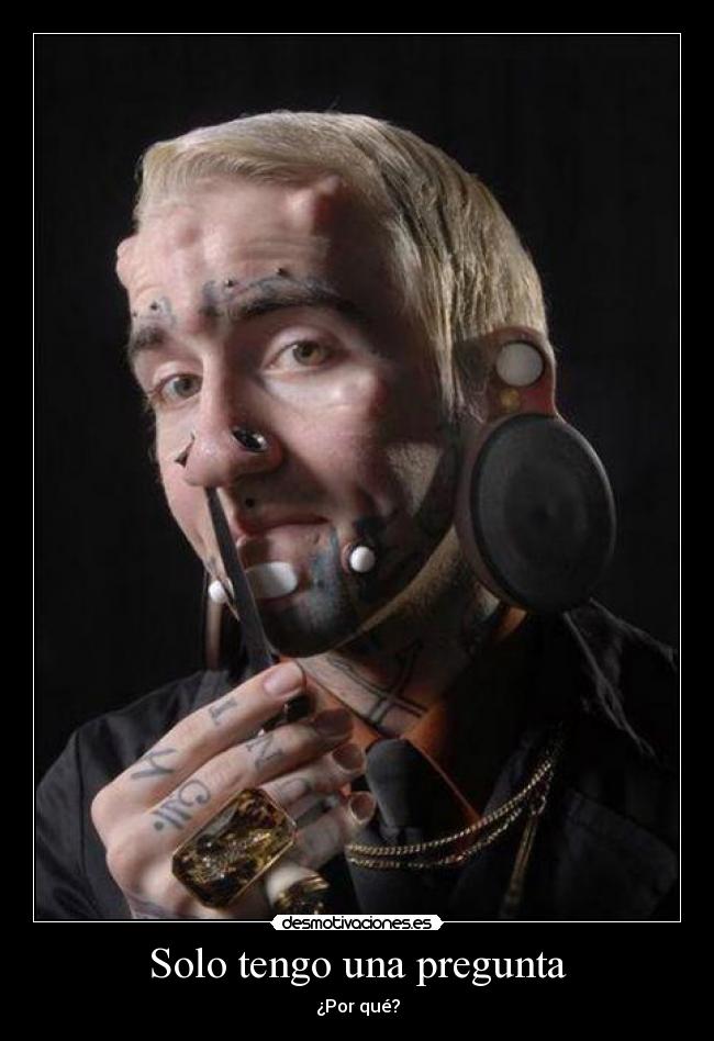 Solo tengo una pregunta - ¿Por qué?
