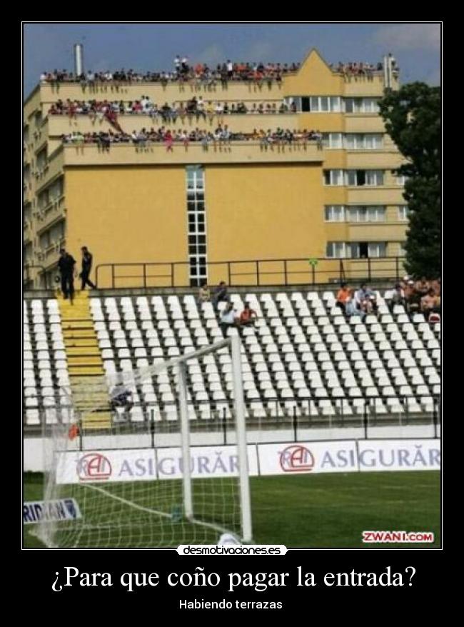¿Para que coño pagar la entrada? -