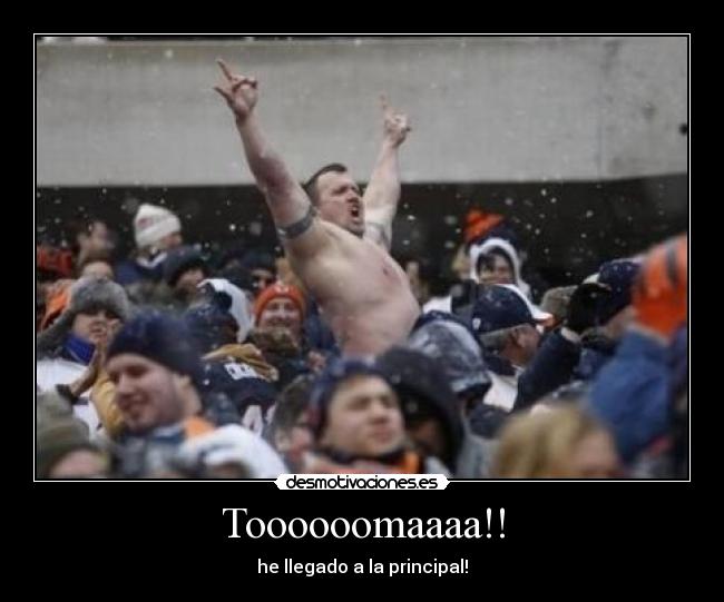 Toooooomaaaa!! - he llegado a la principal!