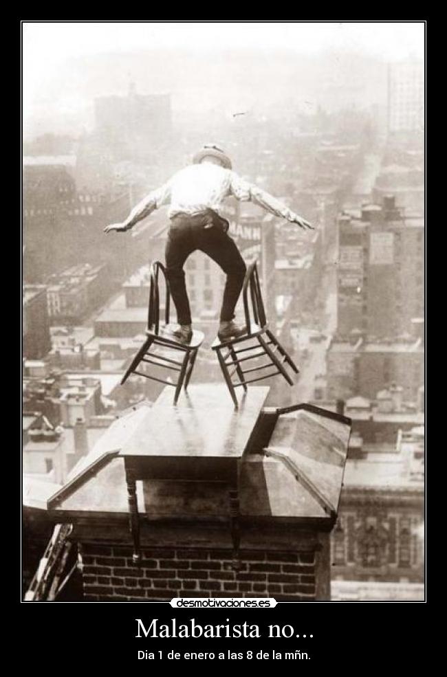 Malabarista no... - Dia 1 de enero a las 8 de la mñn.