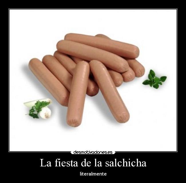 La fiesta de la salchicha - literalmente