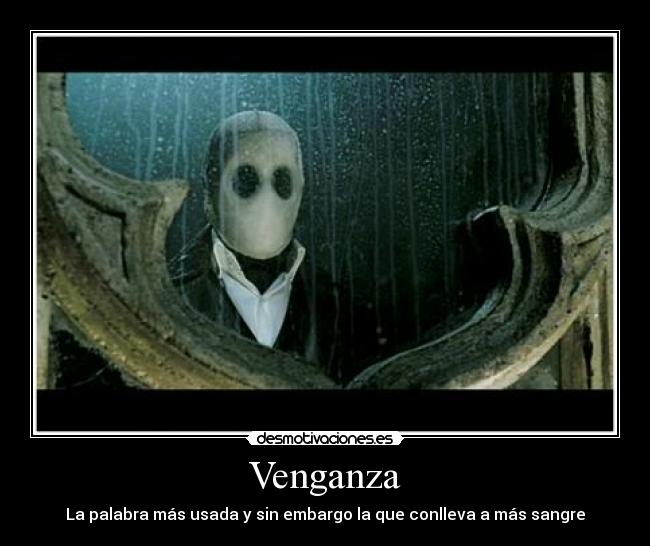 Venganza - La palabra más usada y sin embargo la que conlleva a más sangre