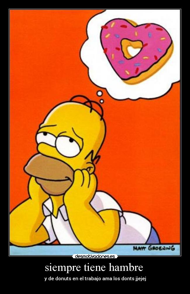 siempre tiene hambre - y de donuts en el trabajo ama los donts jjejej