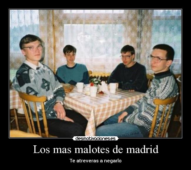 Los mas malotes de madrid - Te atreveras a negarlo