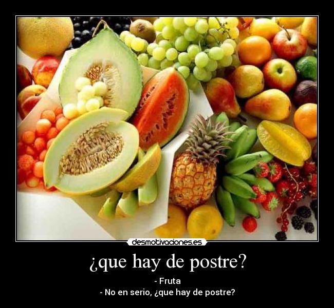 ¿que hay de postre? -