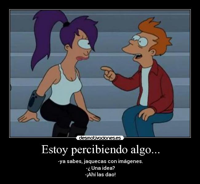 Estoy percibiendo algo... - 