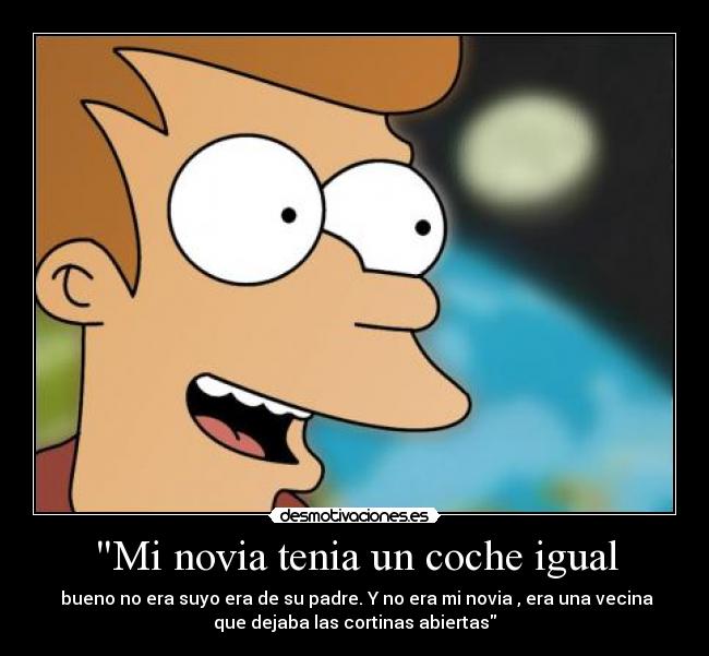 Mi novia tenia un coche igual -