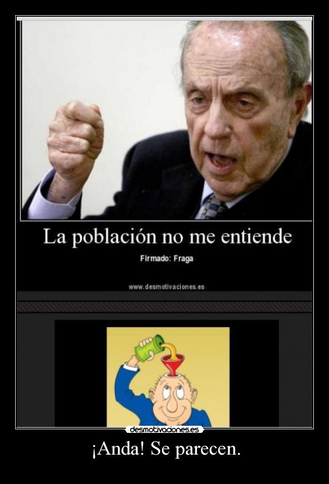 ¡Anda! Se parecen. -