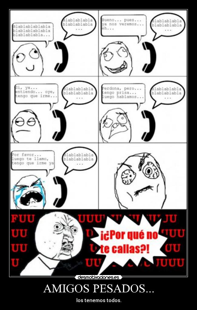 AMIGOS PESADOS... - los tenemos todos.
