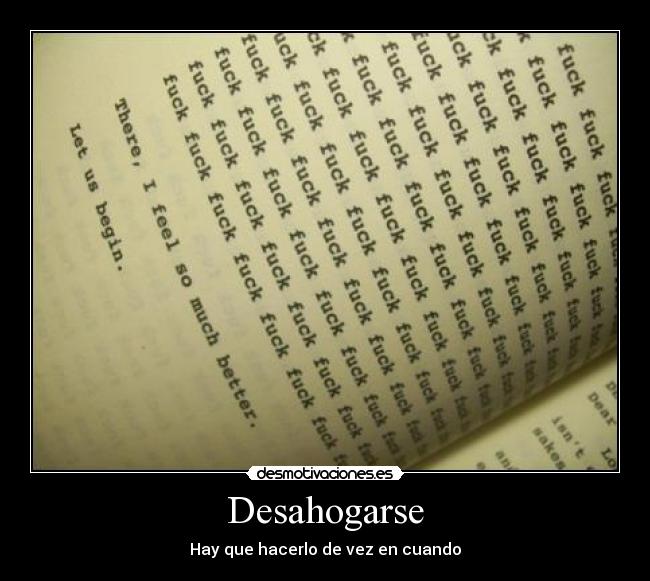 Desahogarse - Hay que hacerlo de vez en cuando