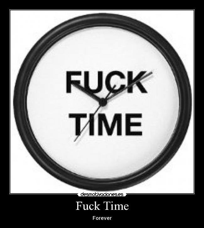 Fuck Time - Forever