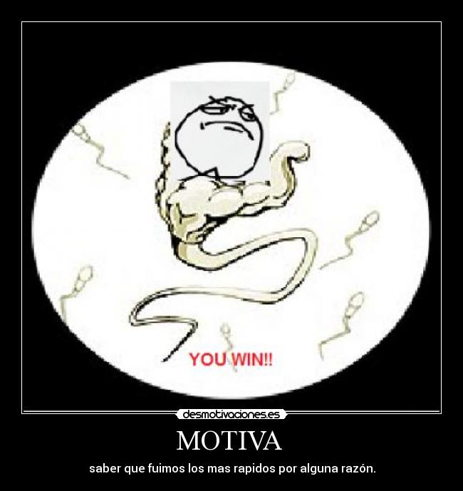 MOTIVA  - saber que fuimos los mas rapidos por alguna razón.